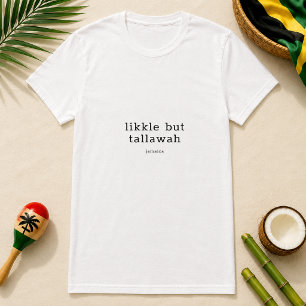 Kleine aber großartige jamaikanische Redewendung T-Shirt