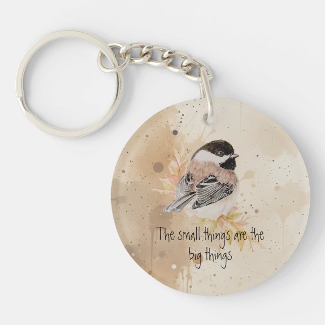 Kleine Dinge Inspirierender Zitat Chickadee-Vogel Schlüsselanhänger (Vorderseite)