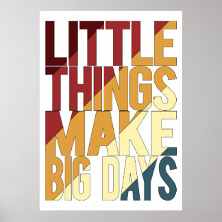 Kleine Dinge machen große Tage Poster