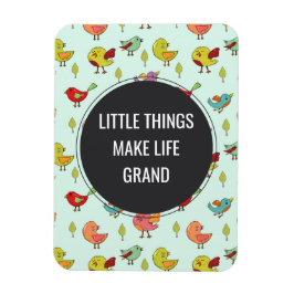 Kleine Dinge Sprichwort mit Whimsical Bird Muster Magnet