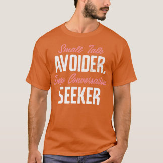Kleine Gespräche Vermeider Tiefe Gespräche Suchend T-Shirt