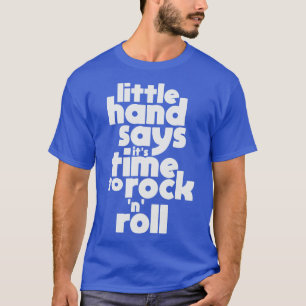 Kleine Hand sagt, es ist Zeit, Rock N Roll zu mach T-Shirt