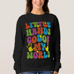 Kleine Hände färben meine Welt Kinder Kinderarzt Sweatshirt