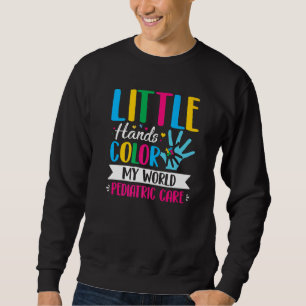 Kleine Hände färben meine Welt Kinderarzt Pädiatri Sweatshirt