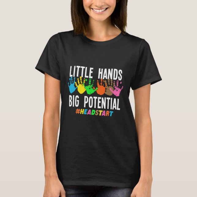 Kleine Hände großes Potenzial Headstart-Lehrer  T-Shirt (Vorderseite)
