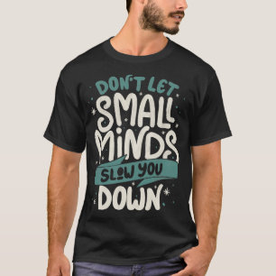 Kleine Minds Lass dich nicht von Tobe Fonseca heru T-Shirt