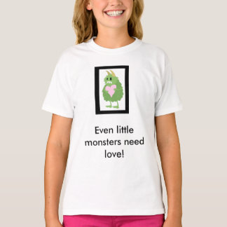 Kleine Monster brauchen auch Liebe! T-Shirt