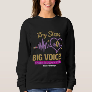 Kleine Schritte Große Stimmen Logopädie ist wichti Sweatshirt