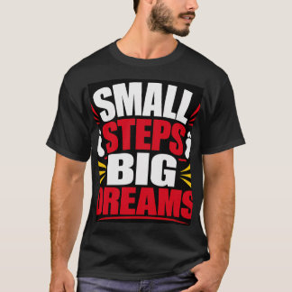 Kleine Schritte Große Träume T-Shirt