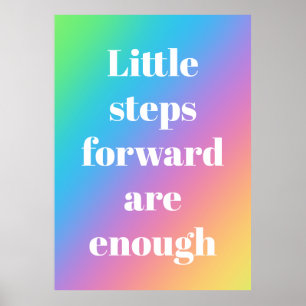 Kleine Schritte nach vorn sind genug Regenbogen-Po Poster