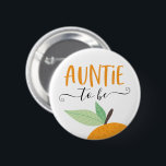Kleine Süsse Zitrusfrüchte Orange Tantchen zu sein Button<br><div class="desc">Lass jedem wissen,  bei der Babydusche,  wer die Tante zu sein ist mit diesem niedlichen Button! Sehen Sie sich die gesamte Kollektion an,  um mehr passende Artikel zu finden!</div>