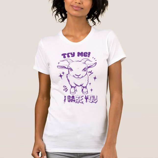 Kleine Ziege Text "Probier mich, ich fordere dich  T-Shirt (Vorderseite)