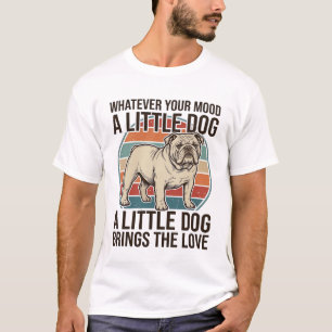 Kleiner Hunde Liebhaber Vintage Bulldogge Zitat Sh T-Shirt