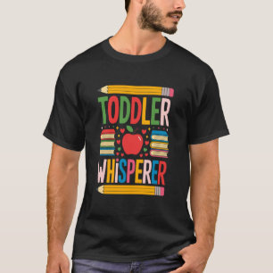 Kleinkind-Flüsterer, Schul-Kinderbetreuung und Tag T-Shirt