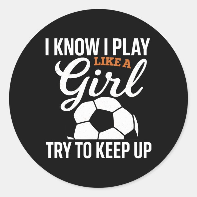 Kleinkind Mädchen Fußball Ich weiß ich spiele wie  Runder Aufkleber (Vorderseite)