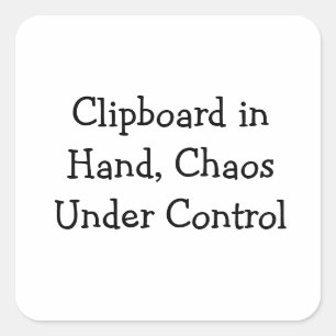 Klemmbrett in der Hand, Chaos unter Kontrolle Quadratischer Aufkleber