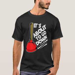 Klempner Es wird gleich hinuntersteigen T-Shirt