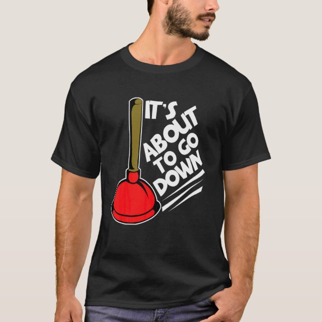 Klempner Es wird gleich hinuntersteigen T-Shirt (Vorderseite)