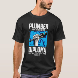 Klempner für Pipefitter mit High School Diplom T-Shirt