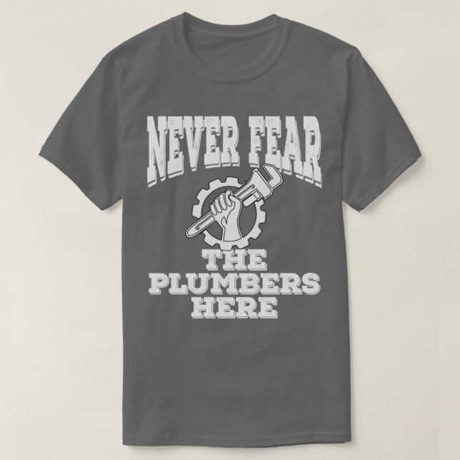 Klempner fürchten die Klempner hier nie. T-Shirt (Design vorne)