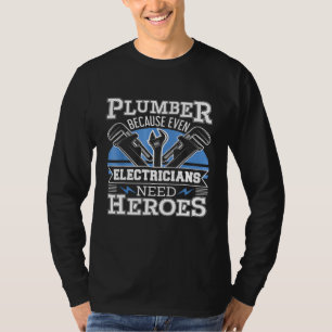 Klempner, weil selbst Elektriker Helden brauchen T-Shirt