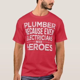 Klempner, weil selbst Elektrizitätsversorger Helde T-Shirt