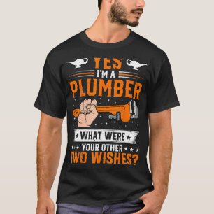 Klempnerei - Ja, ich bin ein Klempner, was waren I T-Shirt