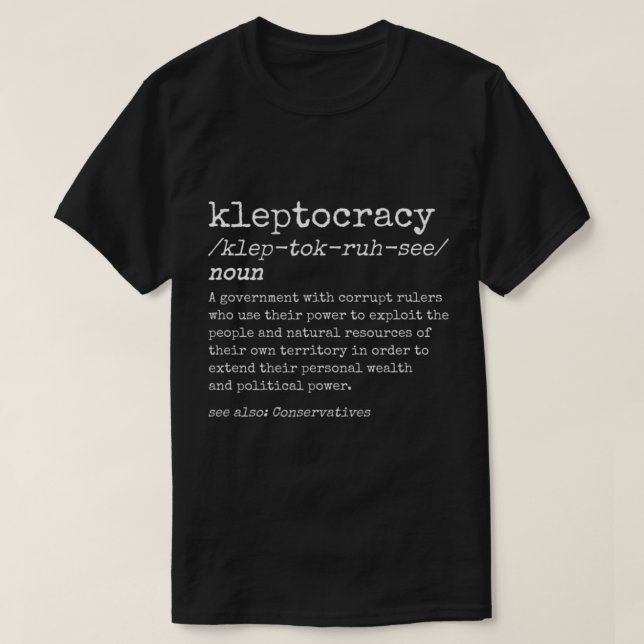 Kleptokratie Politische Konservative Korruption im T-Shirt (Design vorne)