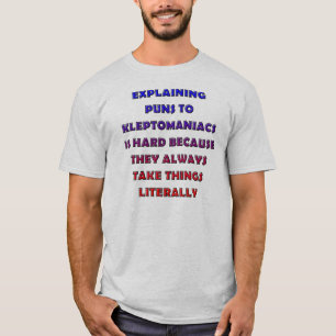 Kleptomanische Wortspiele Lustiges Wortspiel-T-Shi T-Shirt