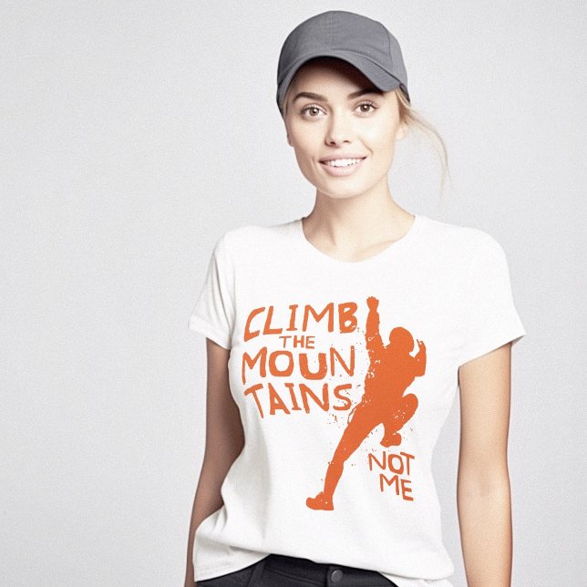 Kletterberge sind mir nicht clever T-Shirt (Climbing Mountains Not Me Clever T-Shirt)