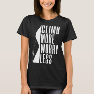 Klettere mehr, sorge dich weniger Baum-Fels-Klette T-Shirt
