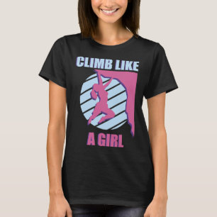 Klettere wie ein Mädchen Bergsteigerin Frauen T-Shirt