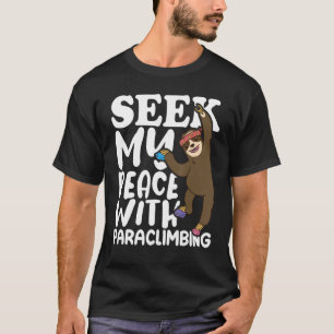 Kletterer Felsenklettern Frieden mit Paraclimbing T-Shirt