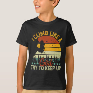 Kletterer - Ich klettere wie ein Mädchen, versuch T-Shirt