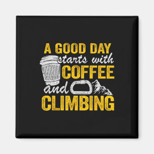 Kletterer-Witze Ein guter Tag beginnt mit Kaffee u Magnet