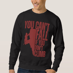 Klettern Du kannst nicht fallen, wenn du nicht kle Sweatshirt