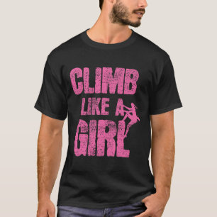 Klettern Klettere wie ein Mädchen Bouldering T-Shirt