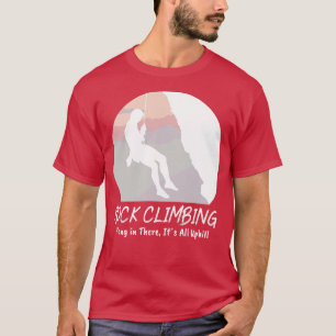 Klettern Klettern Hänge in dorthin Seine alles Uph T-Shirt