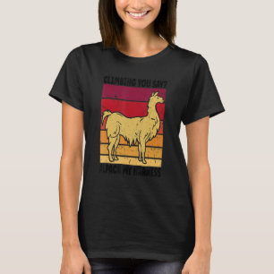 Klettern Klettern Sagst Du Alpaka Mein Gurt T-Shirt