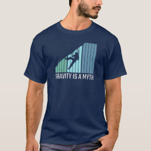 Klettern - Schwerkraft ist ein Mythos T-Shirt
