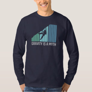 Klettern - Schwerkraft ist ein Mythos T-Shirt