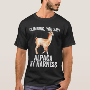 Klettern Sie sagen Alpaka Mein Geschirr Llama Kle T-Shirt