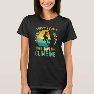 Klettern tut mir leid, ich kann nicht klettern T-Shirt