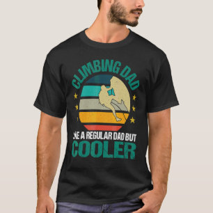 Klettern Vater wie ein regelmäßiger Vater, aber Co T-Shirt