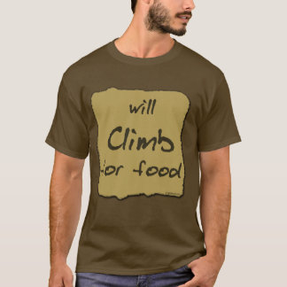 Klettert für Nahrung T-Shirt