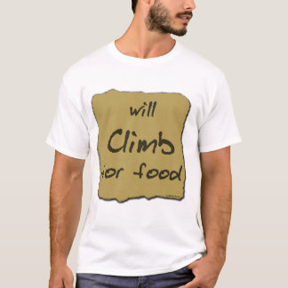 Klettert für Nahrung T-Shirt