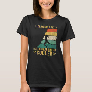 Klettertante wie eine normale Tante, aber Cooler T-Shirt