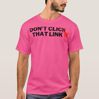 Klicken Sie auf diesen Link 6 nicht. T-Shirt