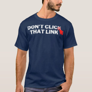 Klicken Sie auf diesen Link 7 nicht. T-Shirt