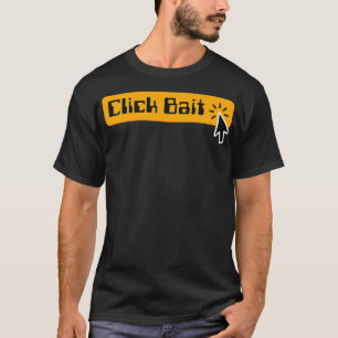 Klicken Sie auf Köder Internet-Marketing Clickbait T-Shirt